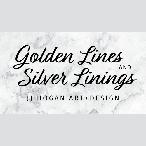 JJ Hogan Art & Design | Golden Lines & Silver Linings